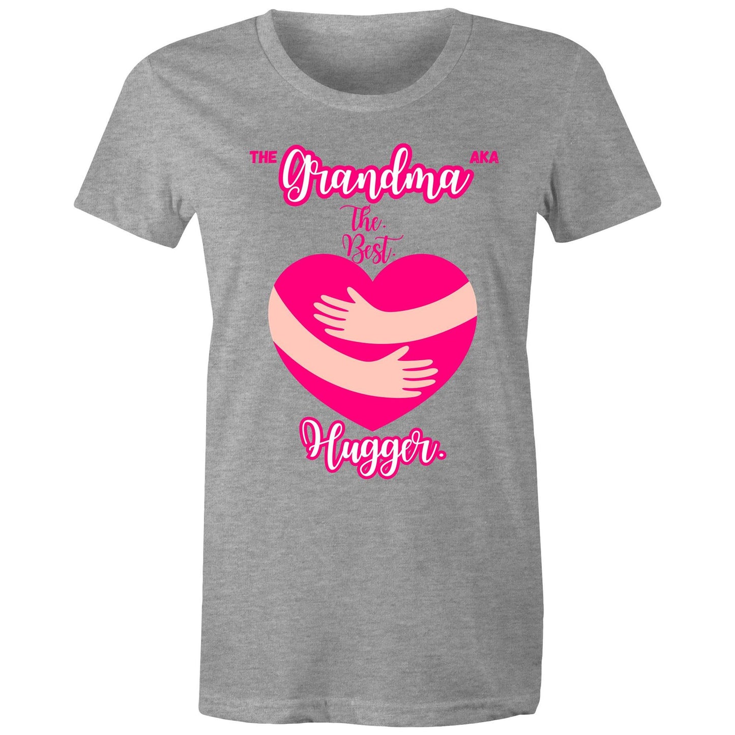 The GRANDMA AKA The Best Hugger Women's T-Shirt - Pick Colour & Size