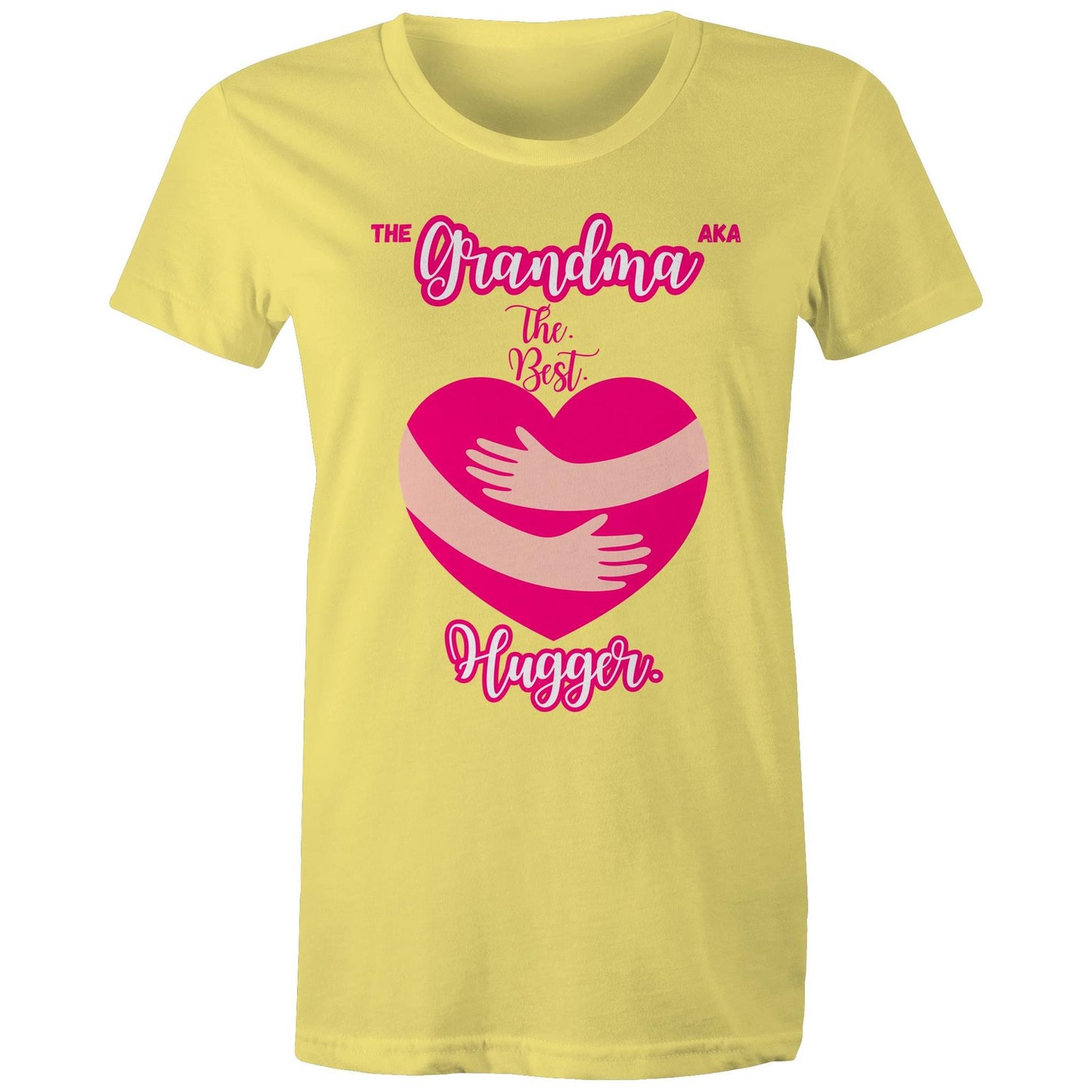 The GRANDMA AKA The Best Hugger Women's T-Shirt - Pick Colour & Size