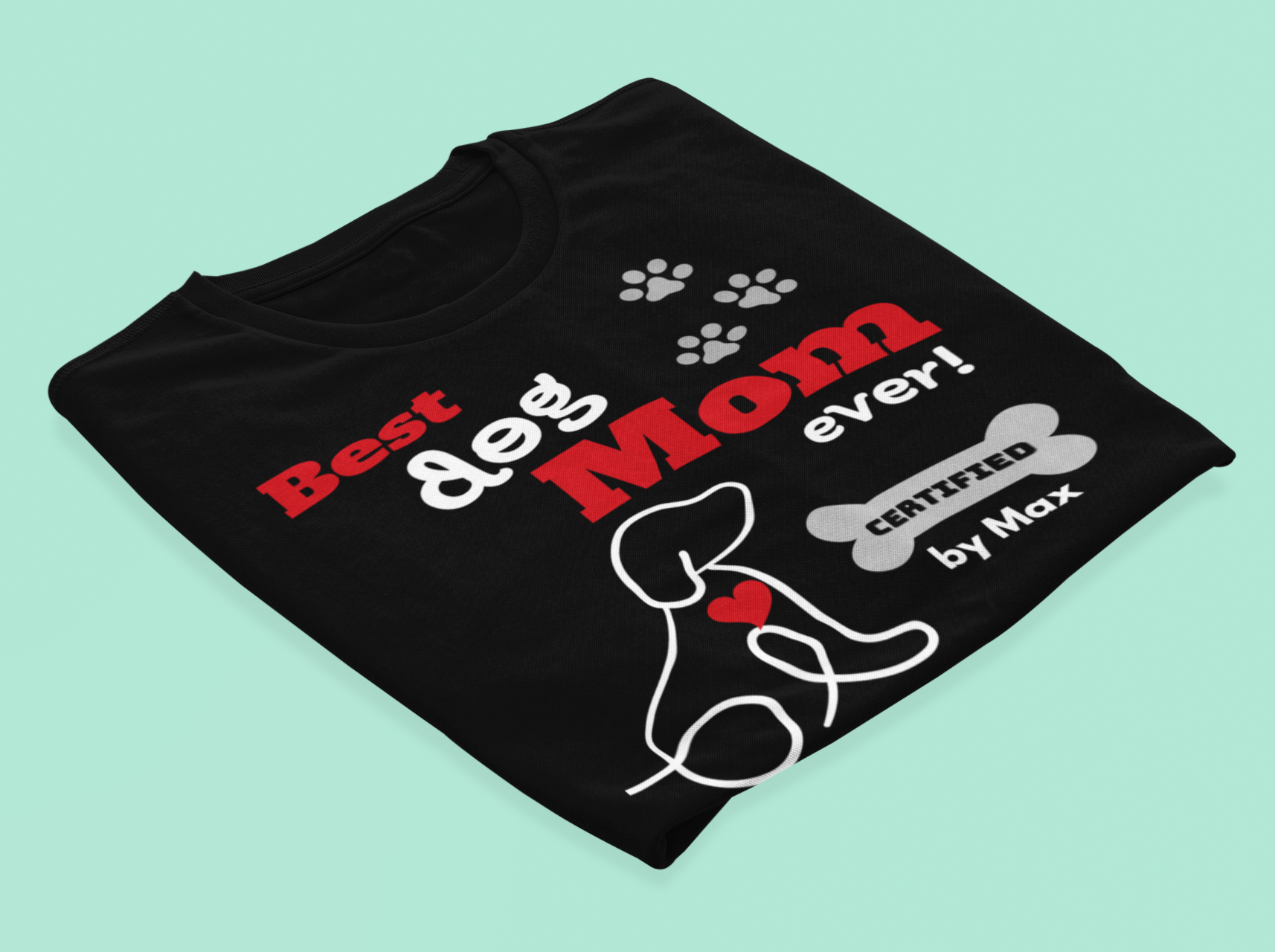 Perfect Gift, Personalized organic cotton black shirt for dog lovers. Best Dog Mom Ever Certified by the dog's name.