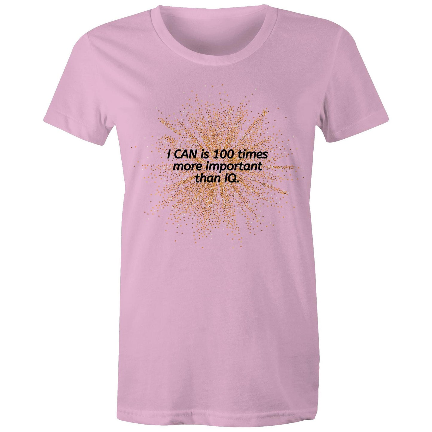 "I CAN is 100 times more important than IQ" Women's Cotton T-Shirt - Positive Clothing - Da Boss Mango AU - Pink