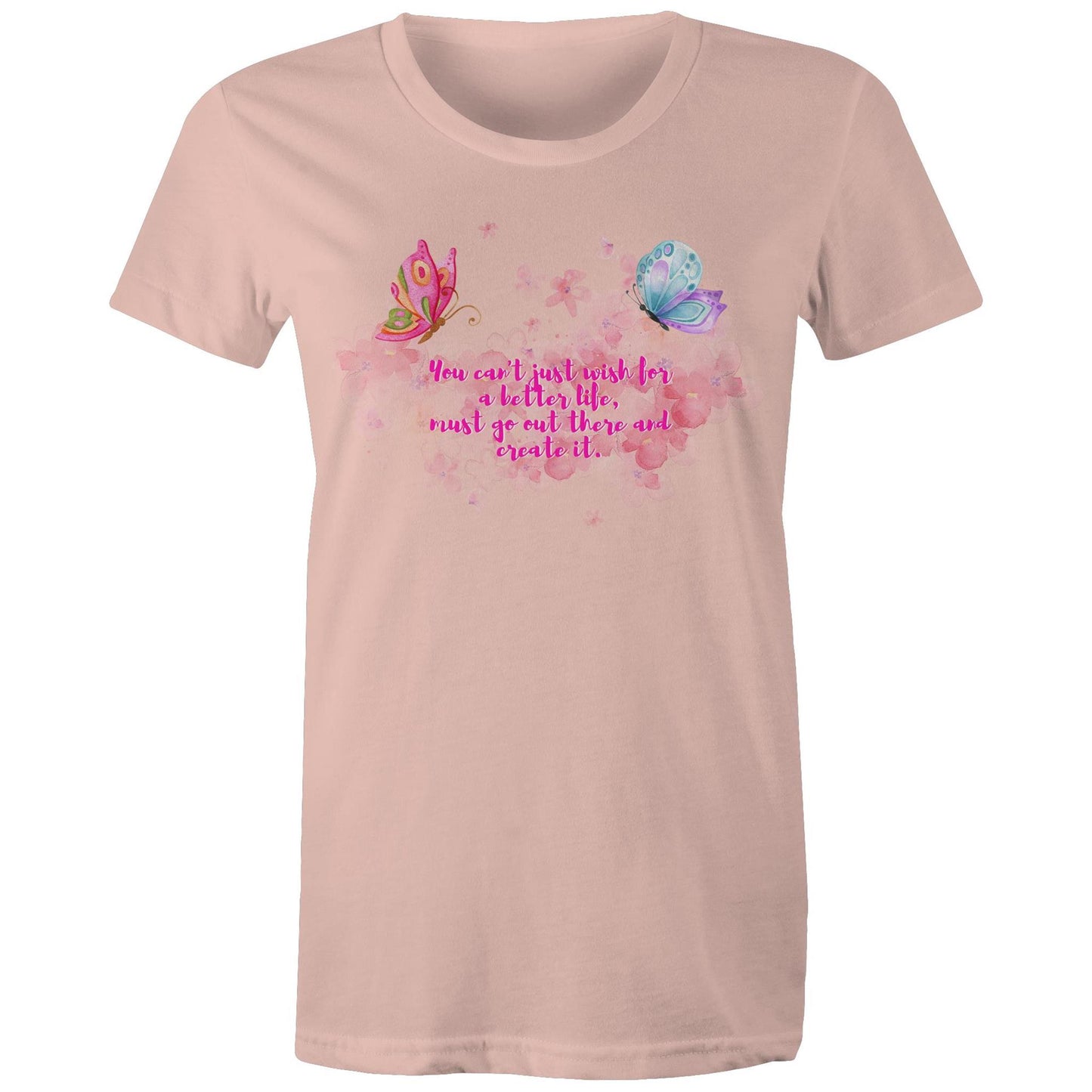 "You can't just wish for a better life, must go out there and create it" Women's Cotton T-Shirt Da Boss Mango AU Pale Pink