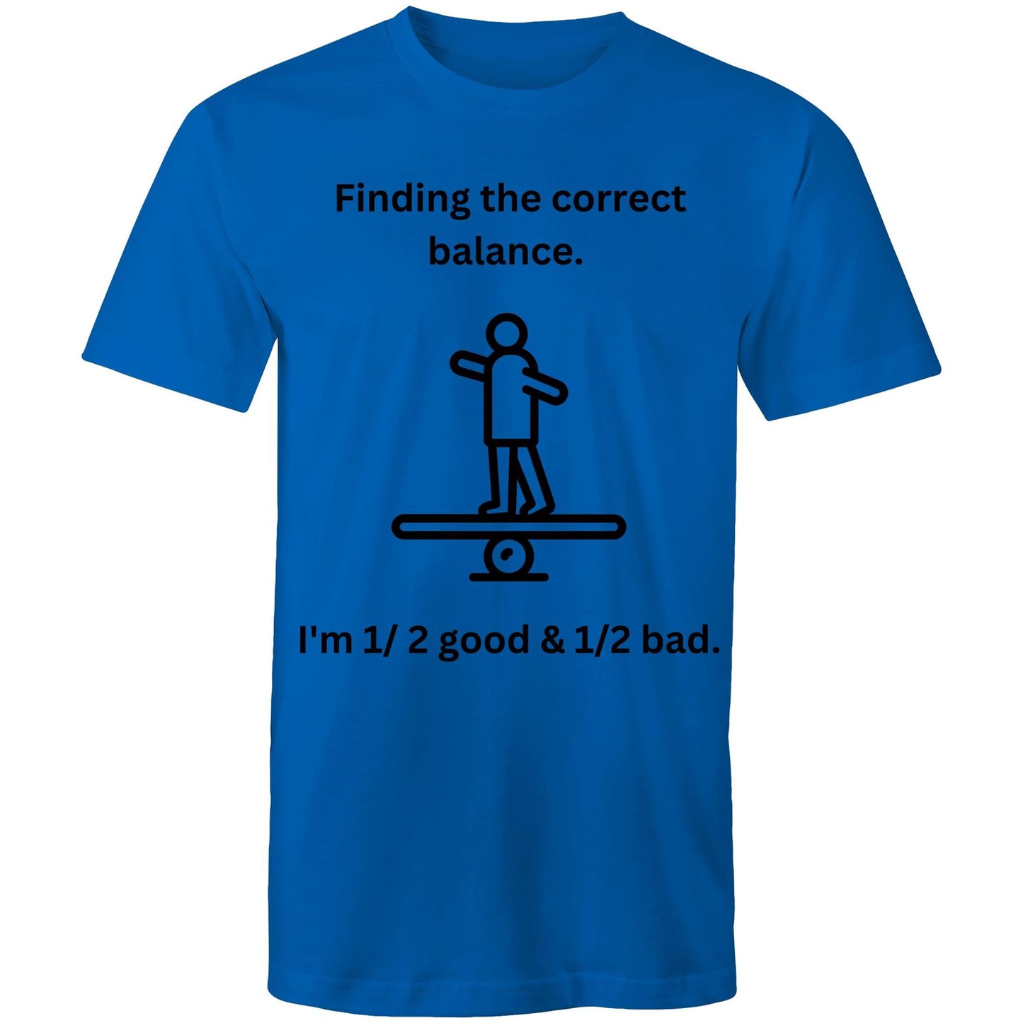 "Finding the correct balance. I'm 1/2 good & 1/2 bad." Funny Men's Cotton T-Shirt - Da Boss Mango AU - Bright Royal Blue