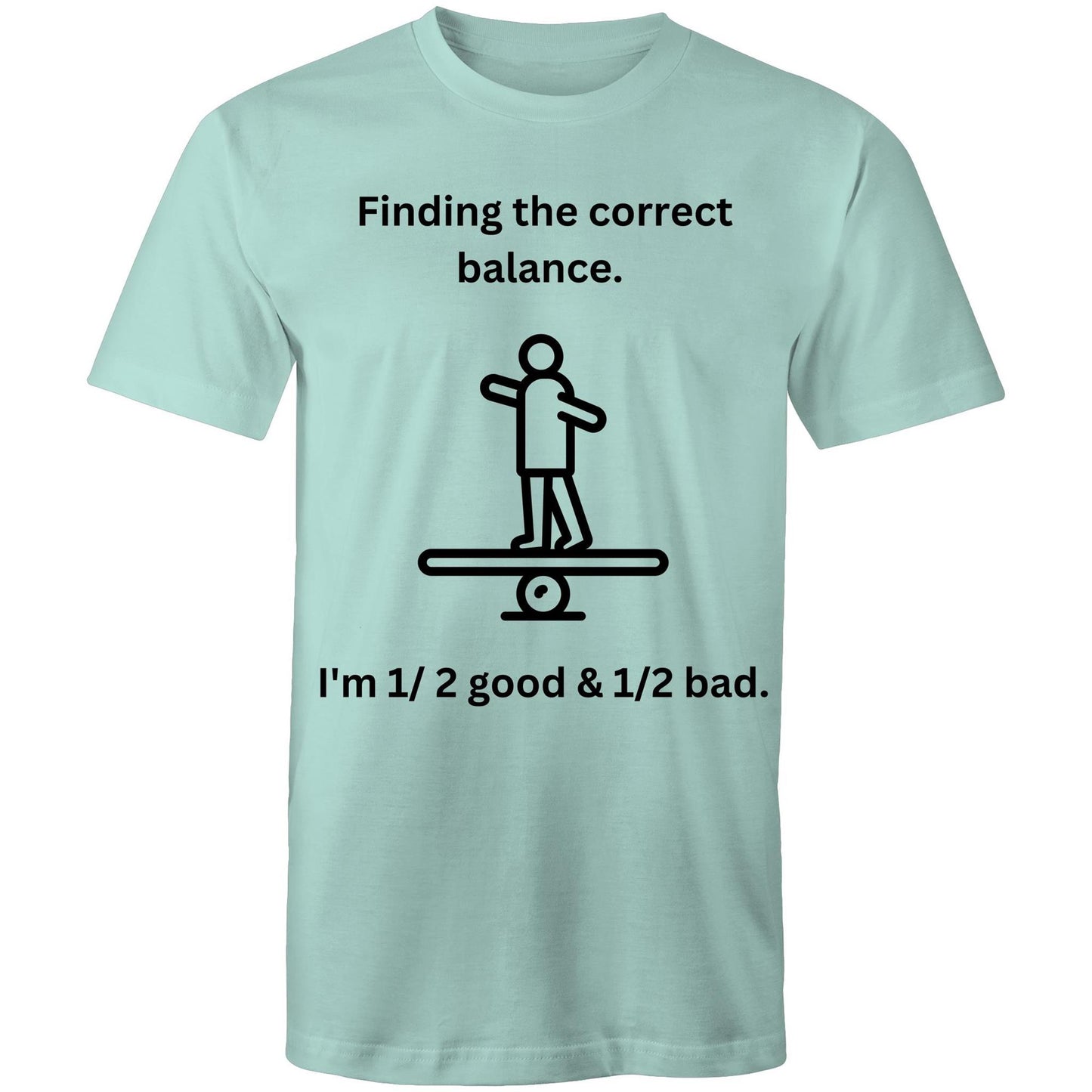 "Finding the correct balance. I'm 1/2 good & 1/2 bad." Funny Men's Cotton T-Shirt - Da Boss Mango AU - Aqua