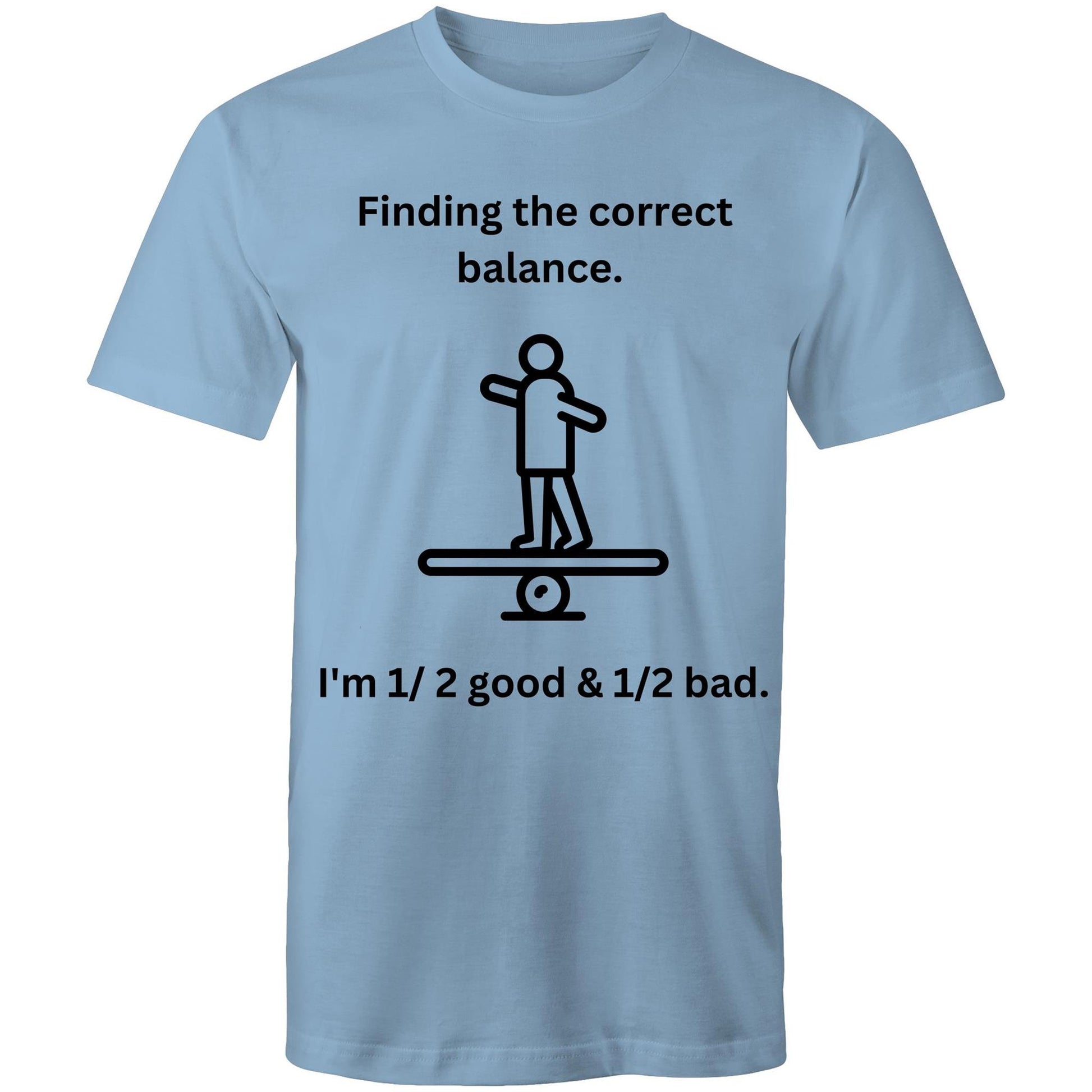 "Finding the correct balance. I'm 1/2 good & 1/2 bad." Funny Men's Cotton T-Shirt - Da Boss Mango AU - Carolina Blue