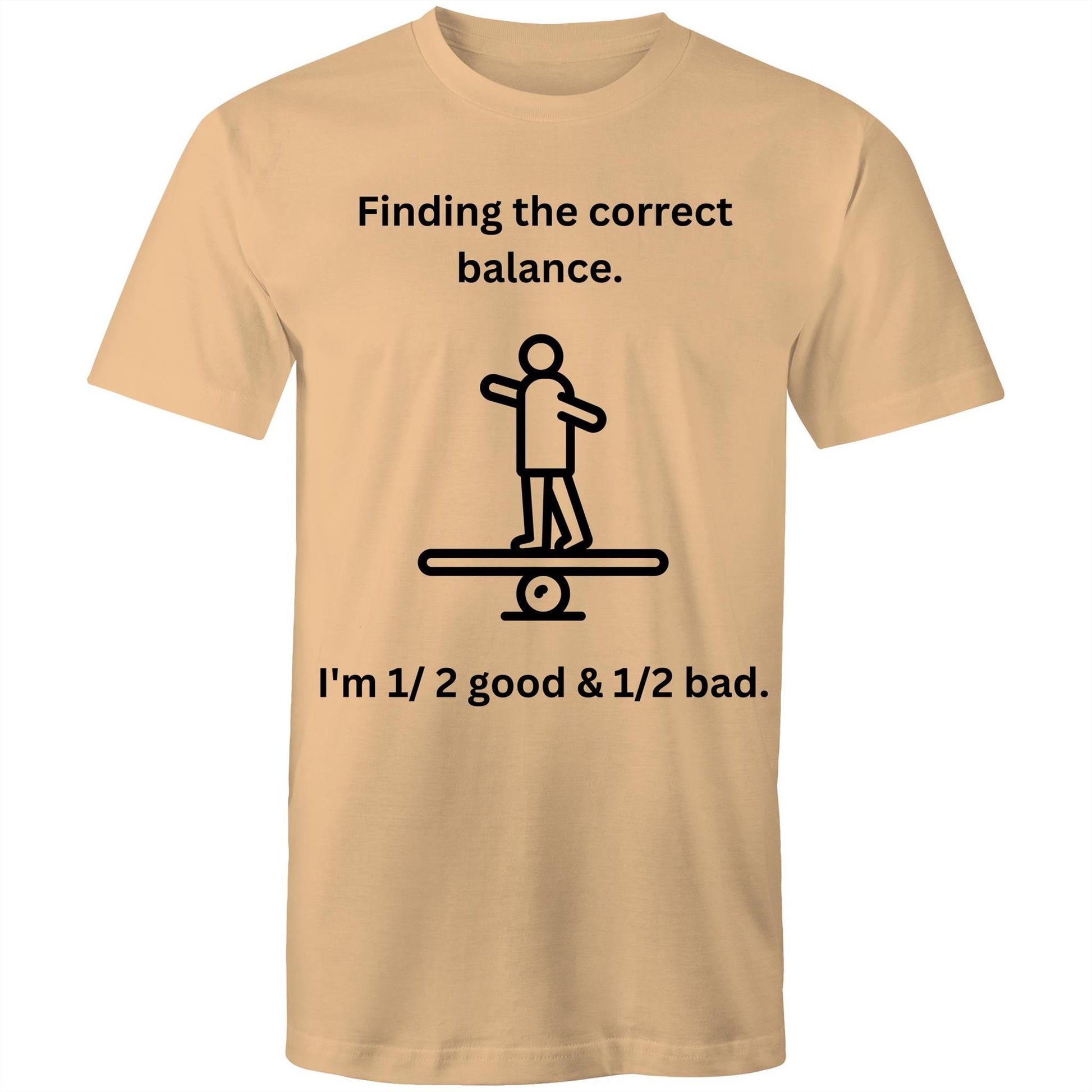 "Finding the correct balance. I'm 1/2 good & 1/2 bad." Funny Men's Cotton T-Shirt - Da Boss Mango AU - Tan Beige