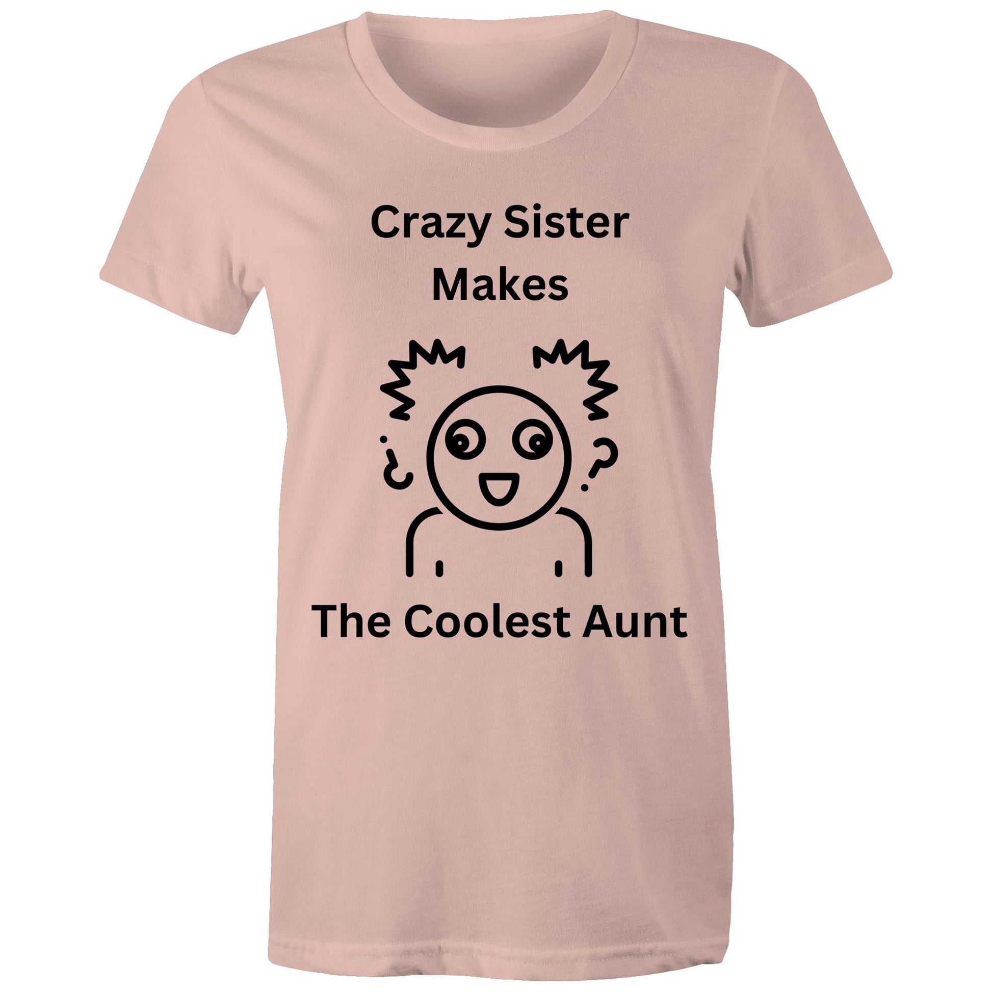 "Crazy Sister Makes the Coolest Aunt" Women's Cotton T-Shirts - Funny but Nice Gift for Auntie - Da Boss Mango AU - Pale Pink