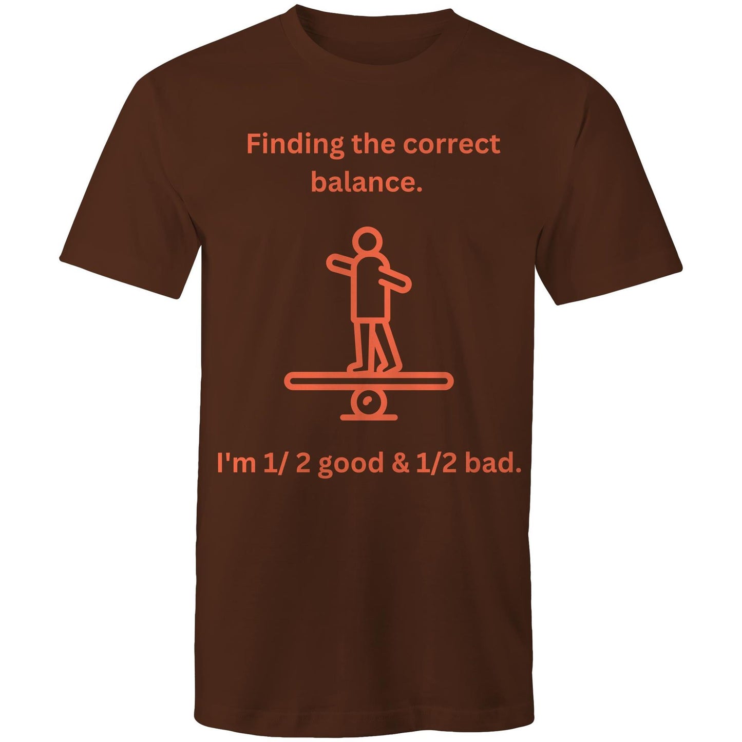 "Finding the correct balance. I'm 1/2 good & 1/2 bad." Funny Men's Cotton T-Shirt - Da Boss Mango AU - Dark Chocolate