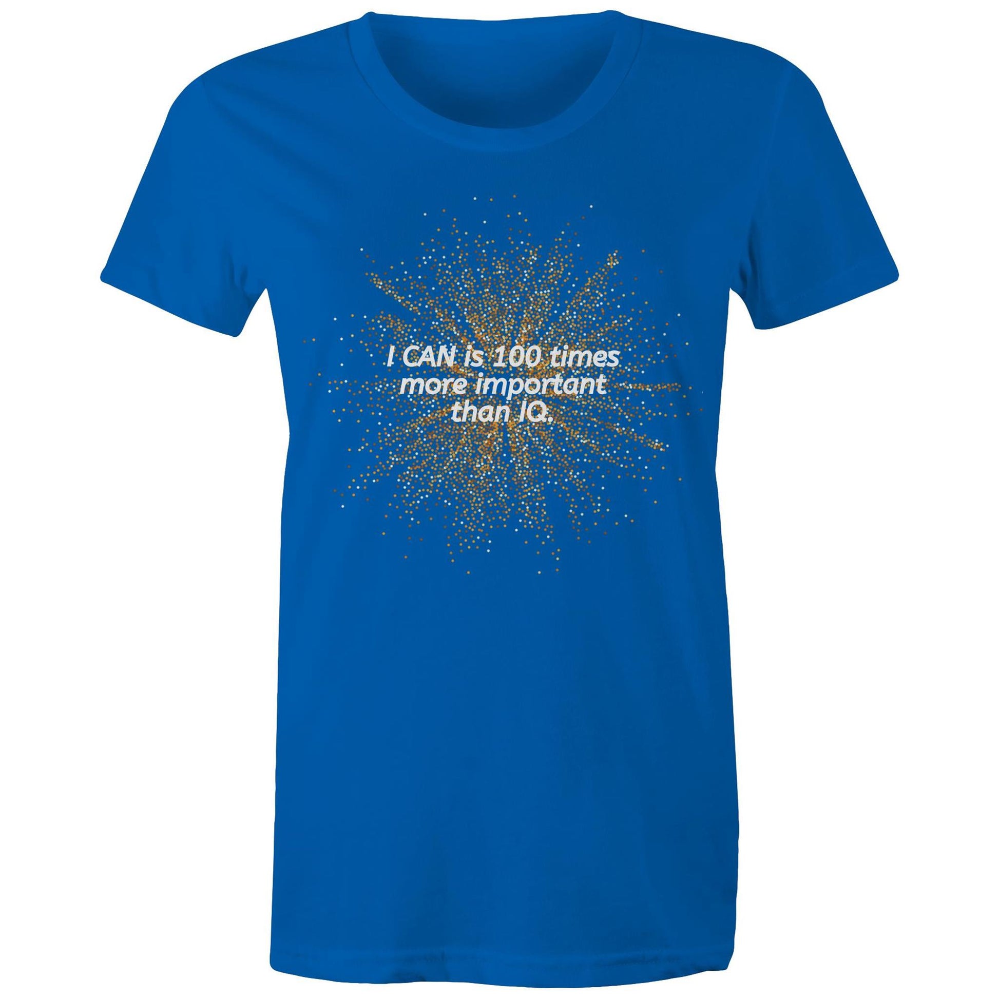 "I CAN is 100 times more important than IQ" Women's Cotton T-Shirt - Positive Clothing - Da Boss Mango AU - Bright Royal Blue