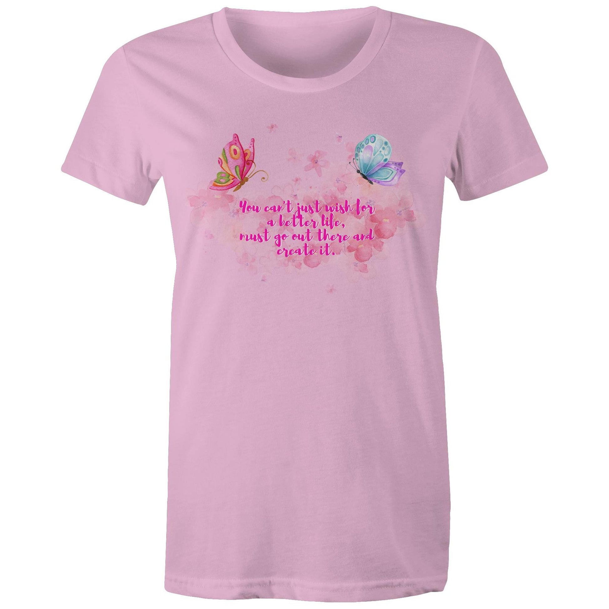 "You can't just wish for a better life, must go out there and create it" Women's Cotton T-Shirt - Da Boss Mango AU - Pink