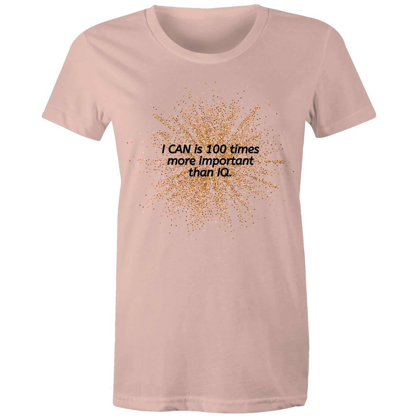 "I CAN is 100 times more important than IQ" Women's Cotton T-Shirt - Positive Clothing - Da Boss Mango AU - Pale Pink