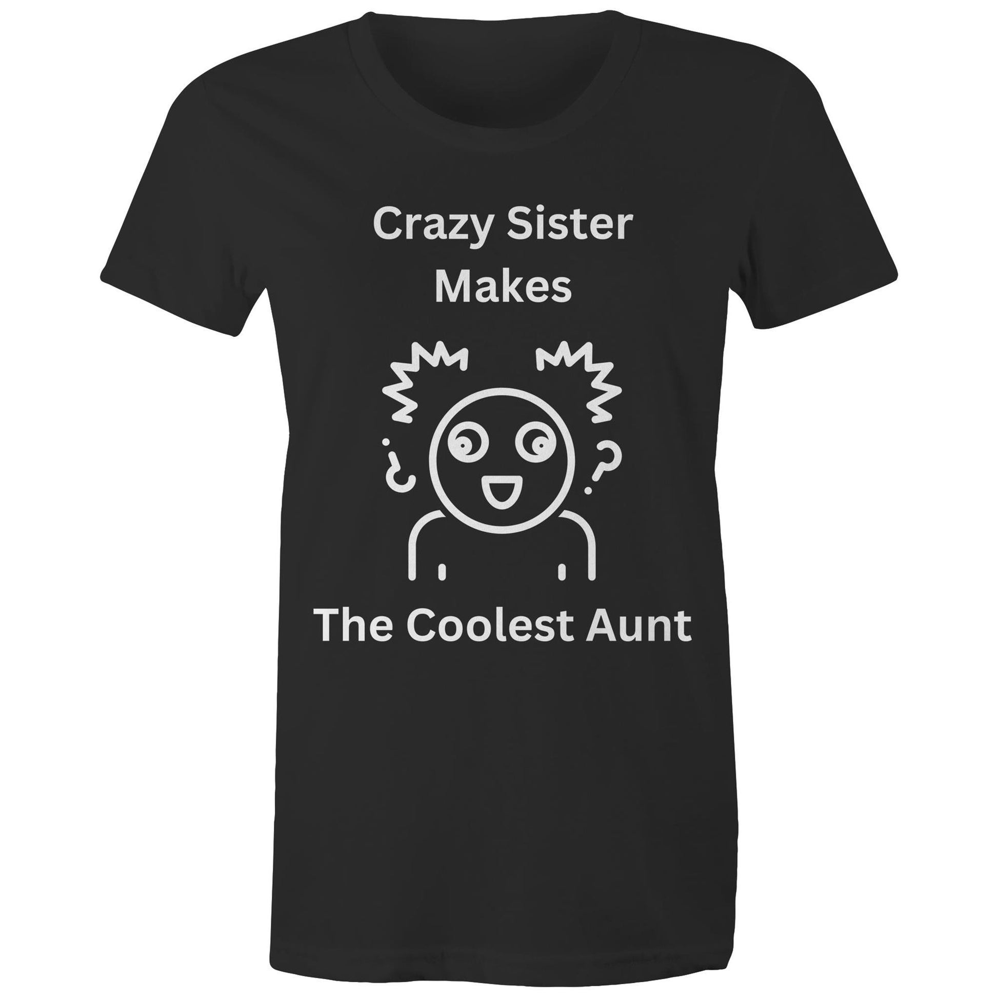 "Crazy Sister Makes the Coolest Aunt" Women's Cotton T-Shirts - Funny but Nice Gift for Auntie - Da Boss Mango AU -Black