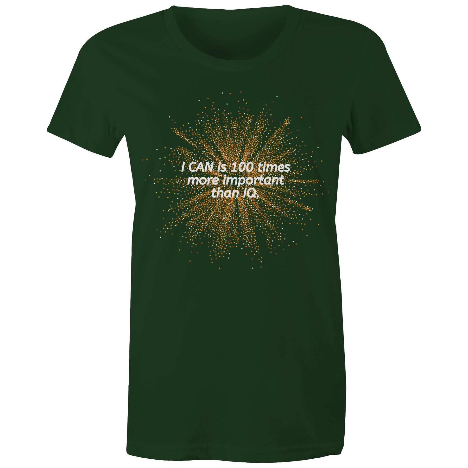 "I CAN is 100 times more important than IQ" Women's Cotton T-Shirt - Positive Clothing - Da Boss Mango AU - Forest Green