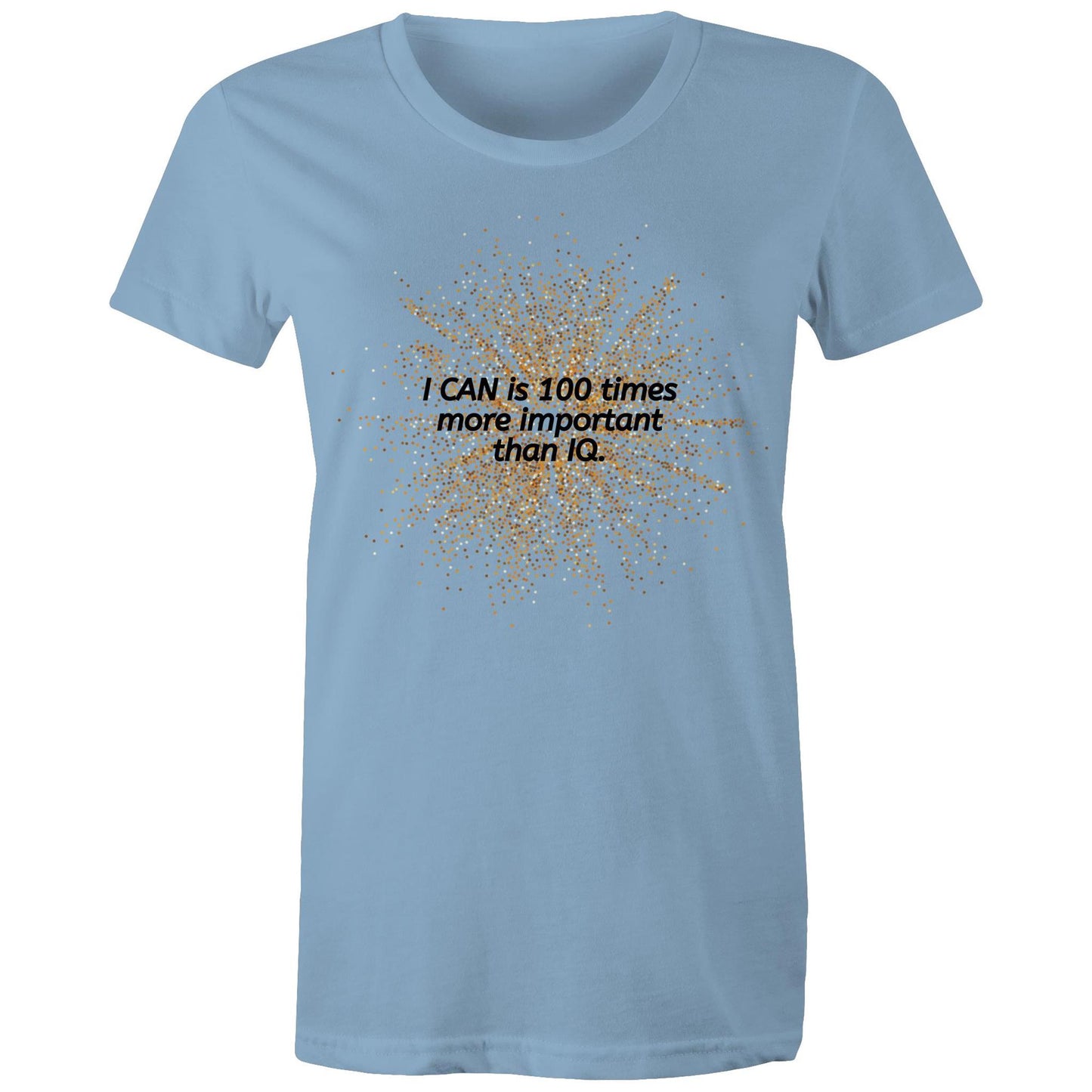 "I CAN is 100 times more important than IQ" Women's Cotton T-Shirt - Positive Clothing - Da Boss Mango AU - Carolina Blue