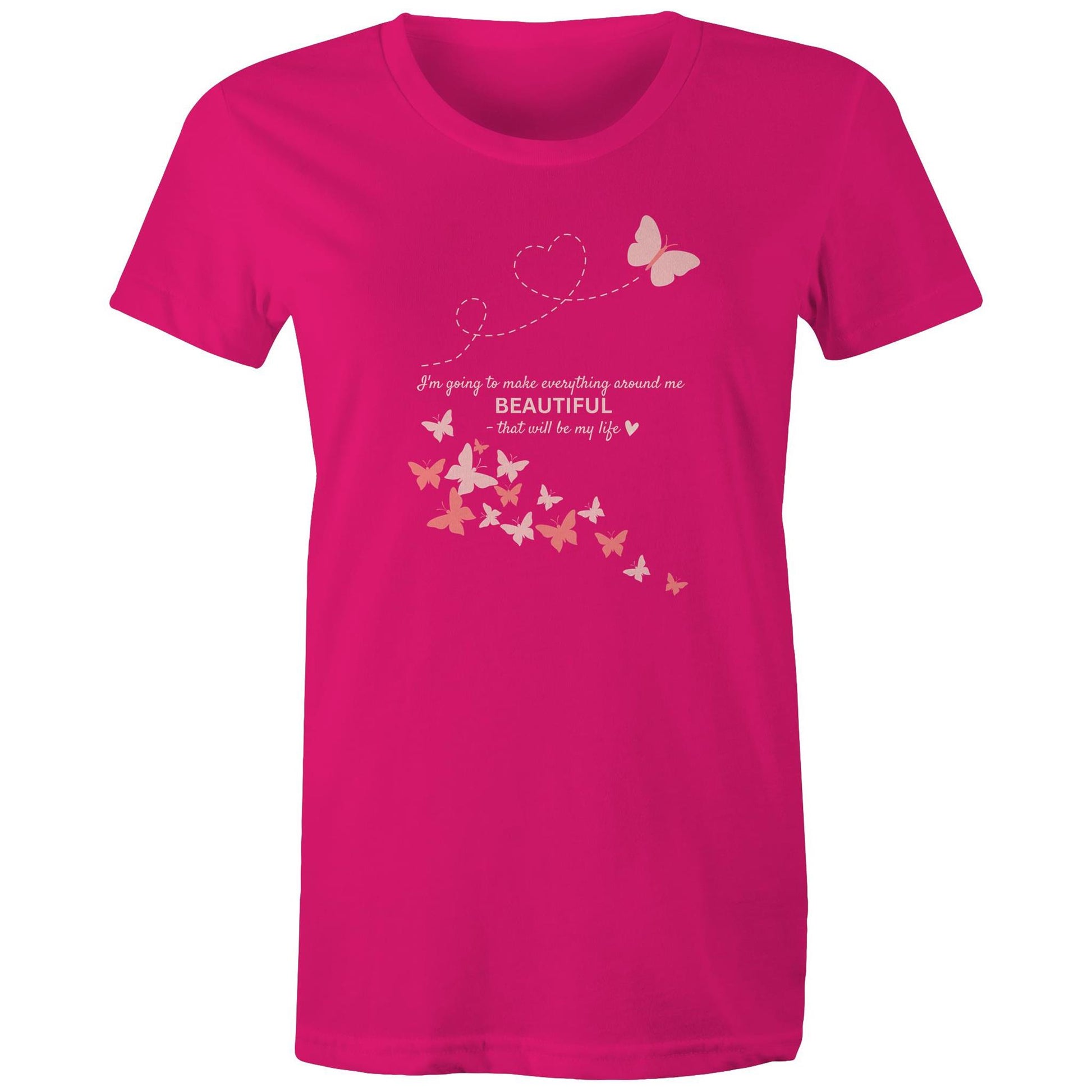 "I'm going to make everything around me beautiful - that will be my life" Women's Cotton T-Shirt - Da Boss Mango AU - Fuchsia