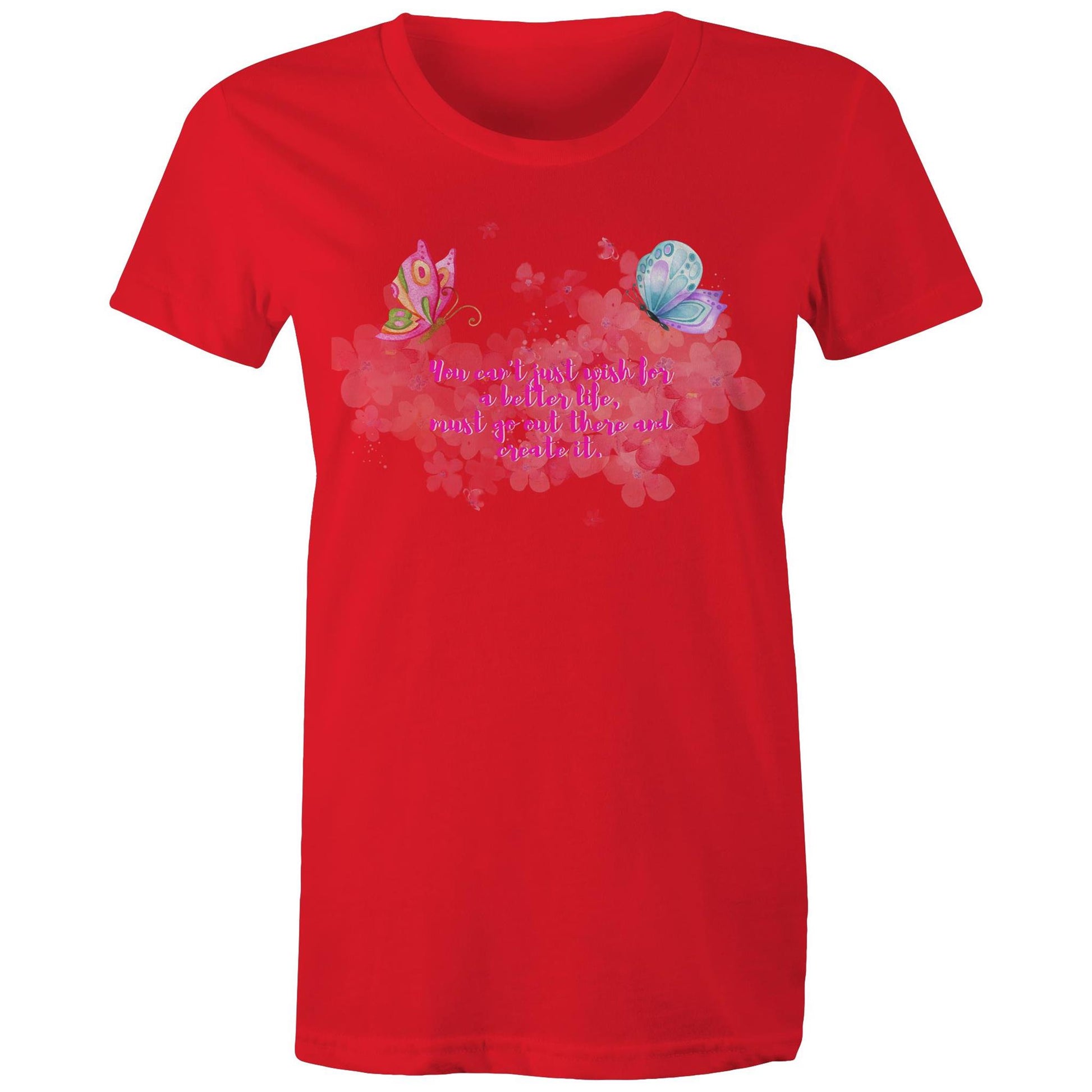 "You can't just wish for a better life, must go out there and create it" Women's Cotton T-Shirt - Da Boss Mango AU - Red