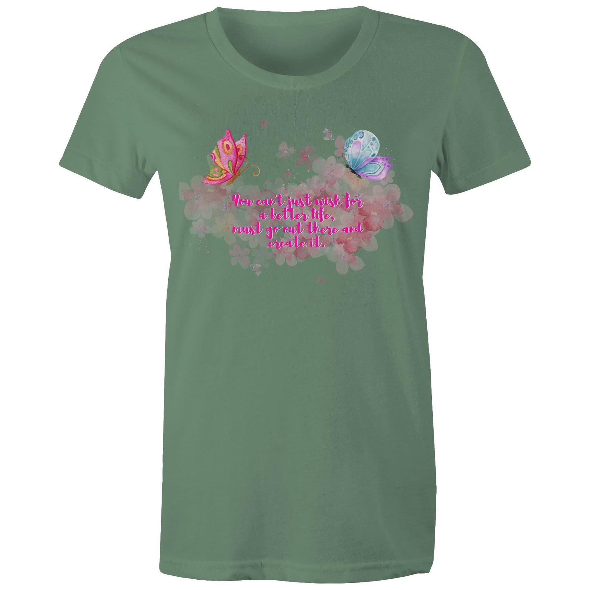 "You can't just wish for a better life, must go out there and create it" Women's T-Shirt - Da Boss Mango AU - Sage Green