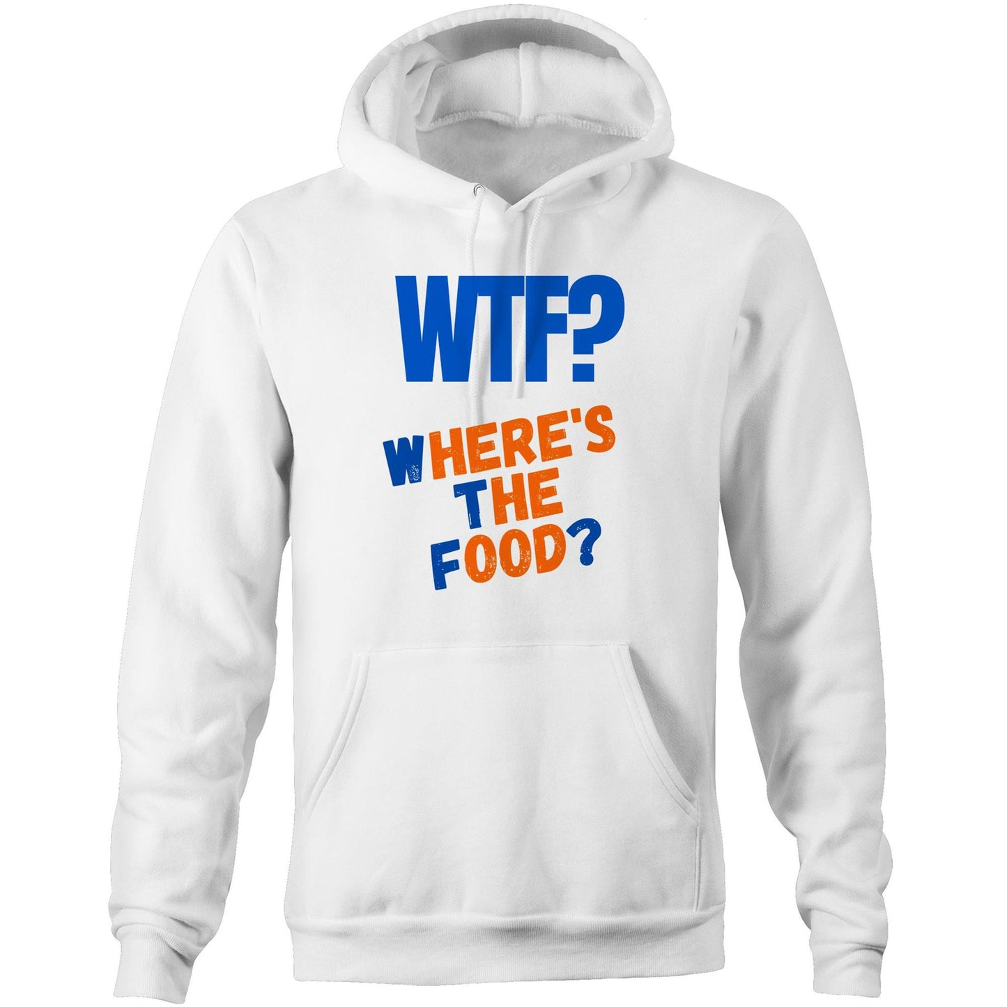 WTF? Where's The Food? Funny Unisex Pocket Hoodie Sweatshirt Pullover for men and women - Da Boss Mango AU - White