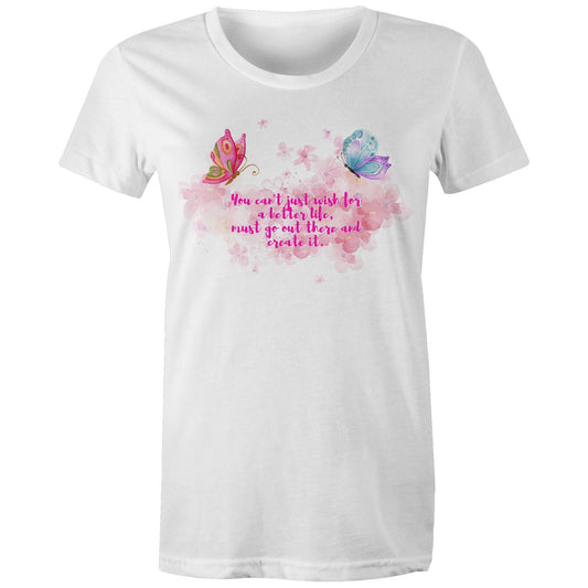 "You can't just wish for a better life, must go out there and create it" Women's Cotton T-Shirt - Da Boss Mango AU - White