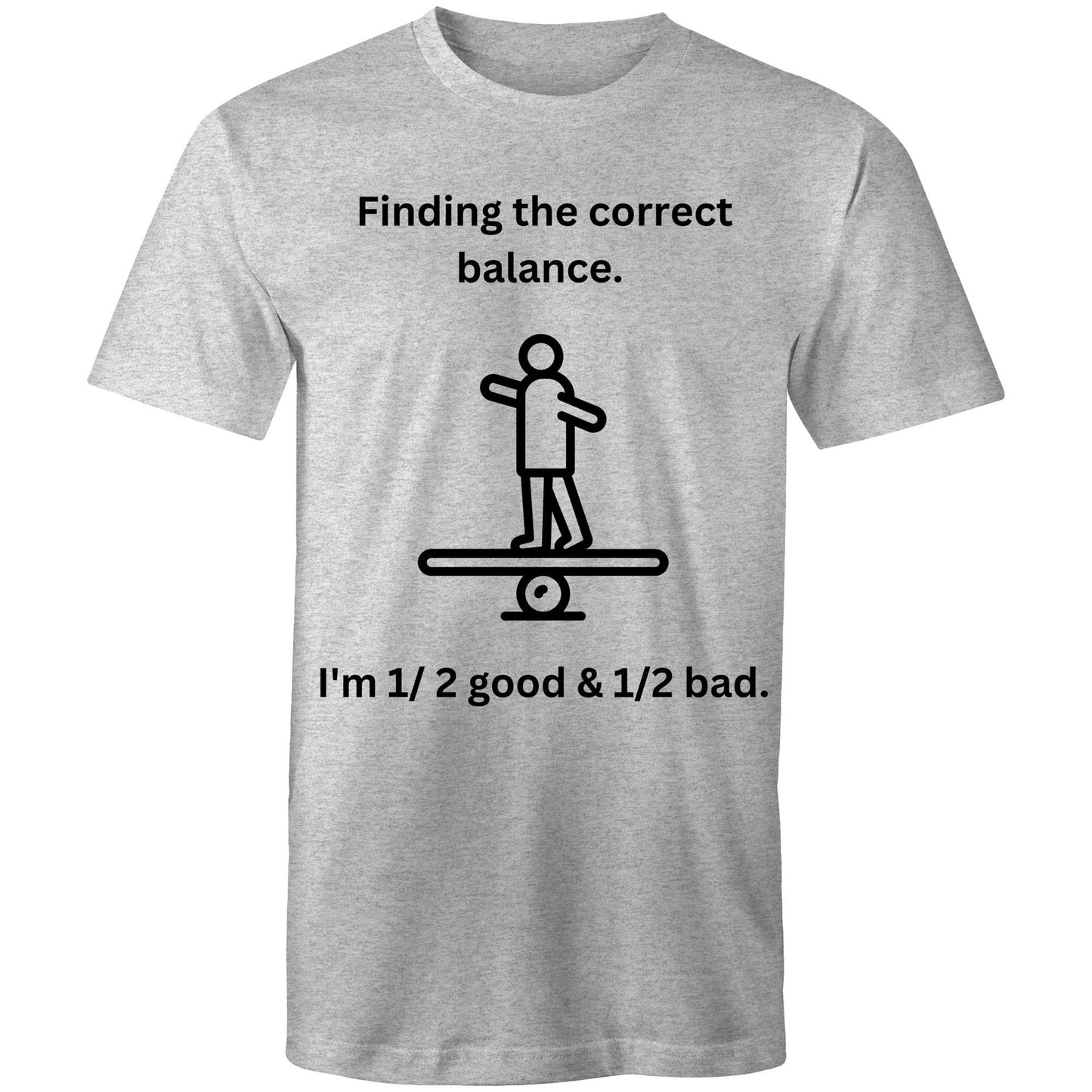 "Finding the correct balance. I'm 1/2 good & 1/2 bad." Funny Men's Cotton T-Shirt - Da Boss Mango AU - Grey Marle