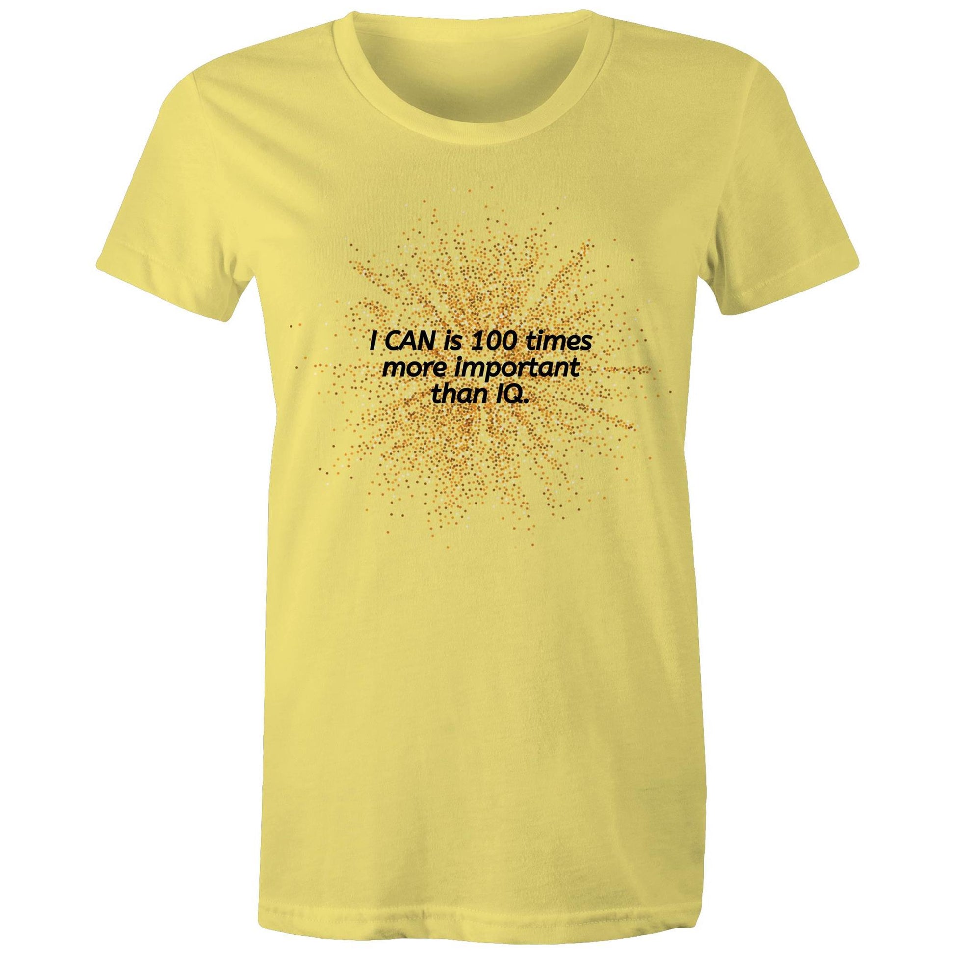 "I CAN is 100 times more important than IQ" Women's Cotton T-Shirt - Positive Clothing - Da Boss Mango AU - Yellow