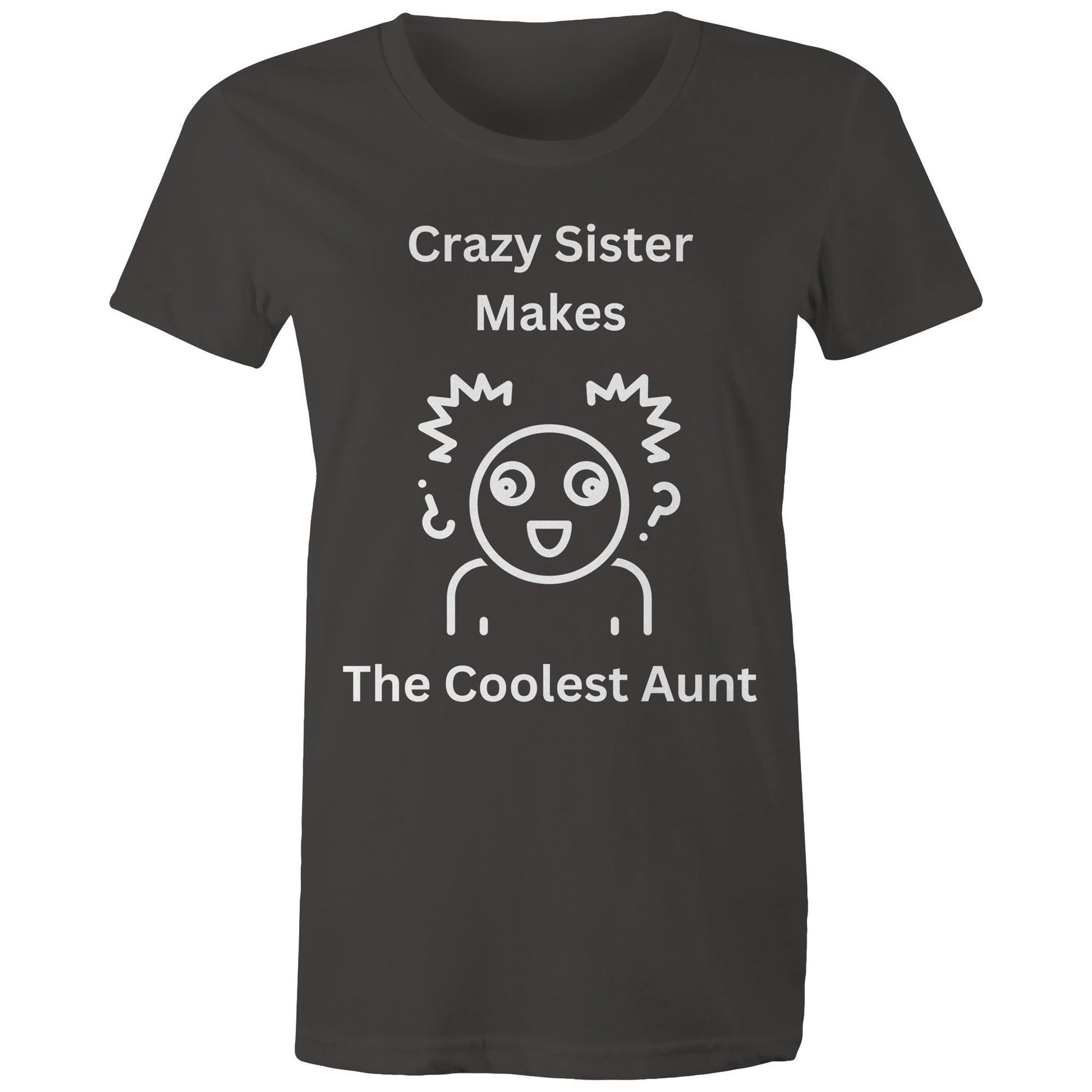 "Crazy Sister Makes the Coolest Aunt" Women's Cotton T-Shirts - Funny but Nice Gift for Auntie - Da Boss Mango AU - Charcoal