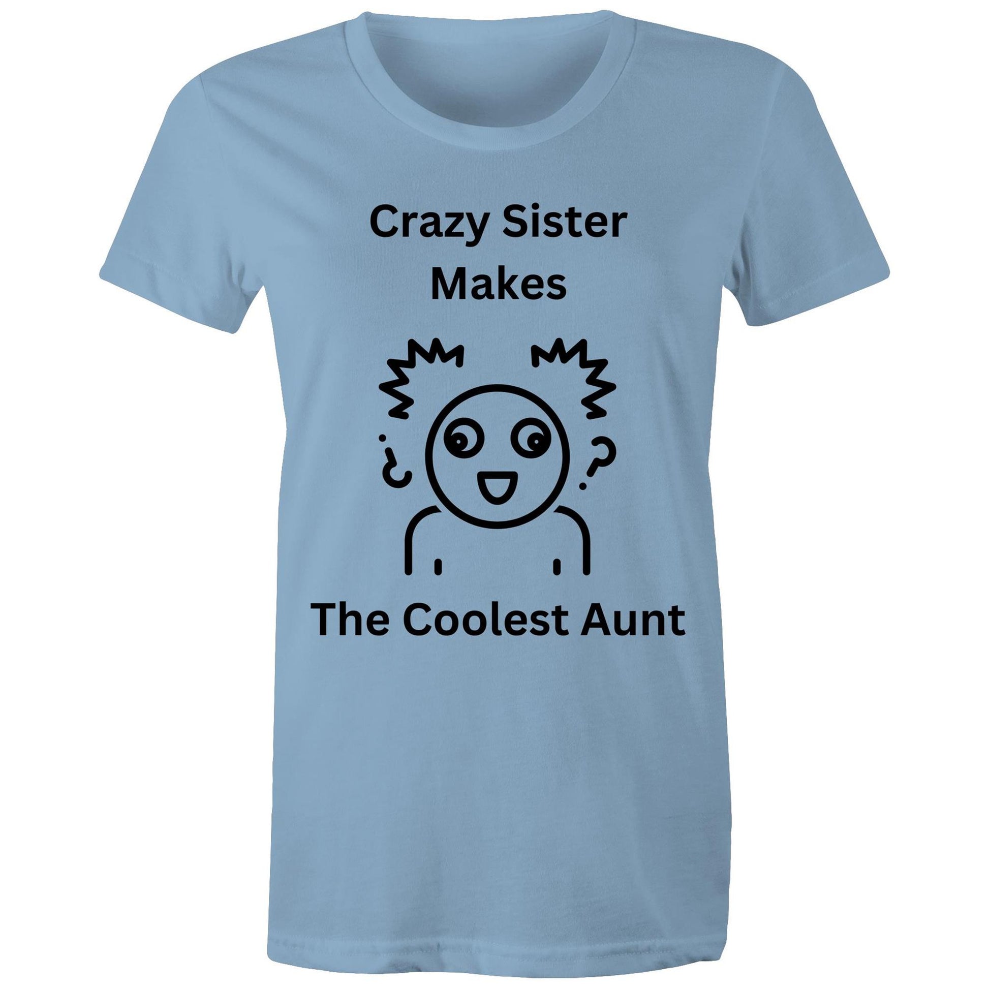 "Crazy Sister Makes the Coolest Aunt" Women's Cotton T-Shirts - Funny Nice Gift for Auntie - Da Boss Mango AU - Carolina Blue