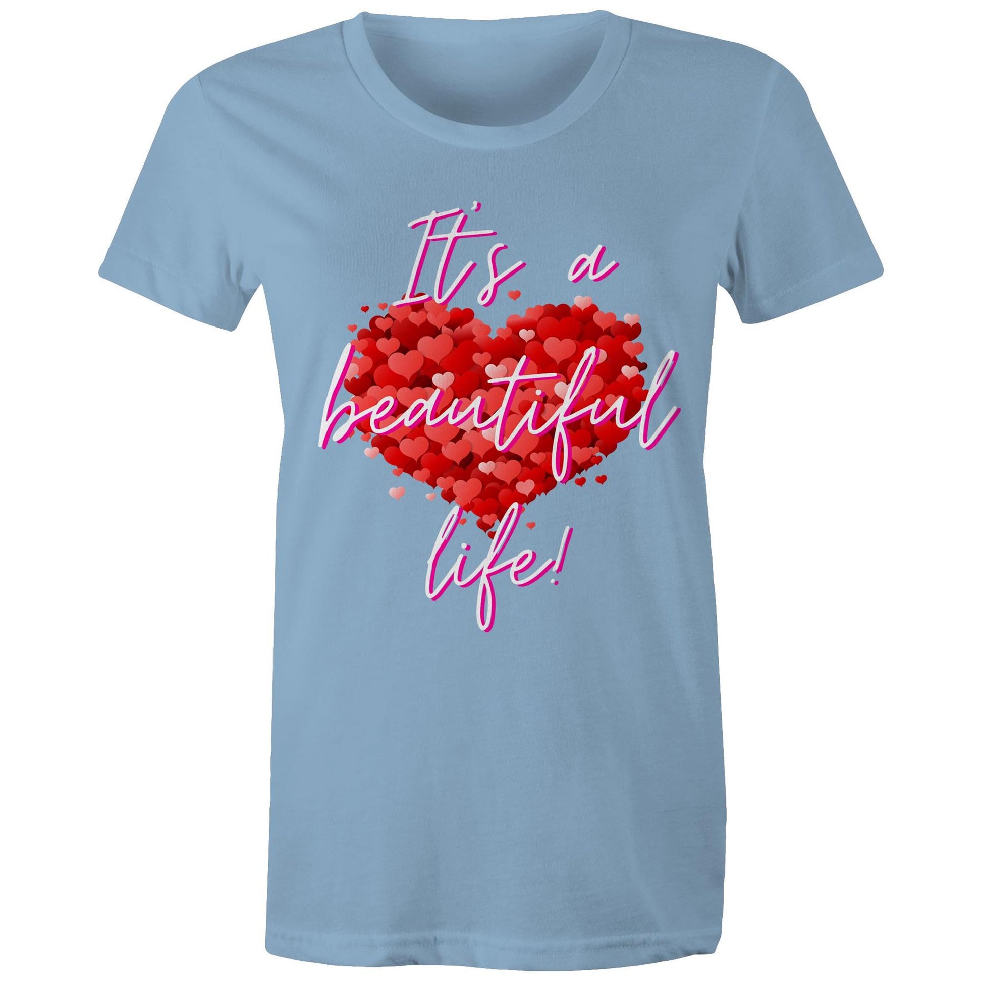 "It's a beautiful life" Women's Cotton T-shirt with special love heart - best gift - Da Boss Mango AU - Carolina Blue