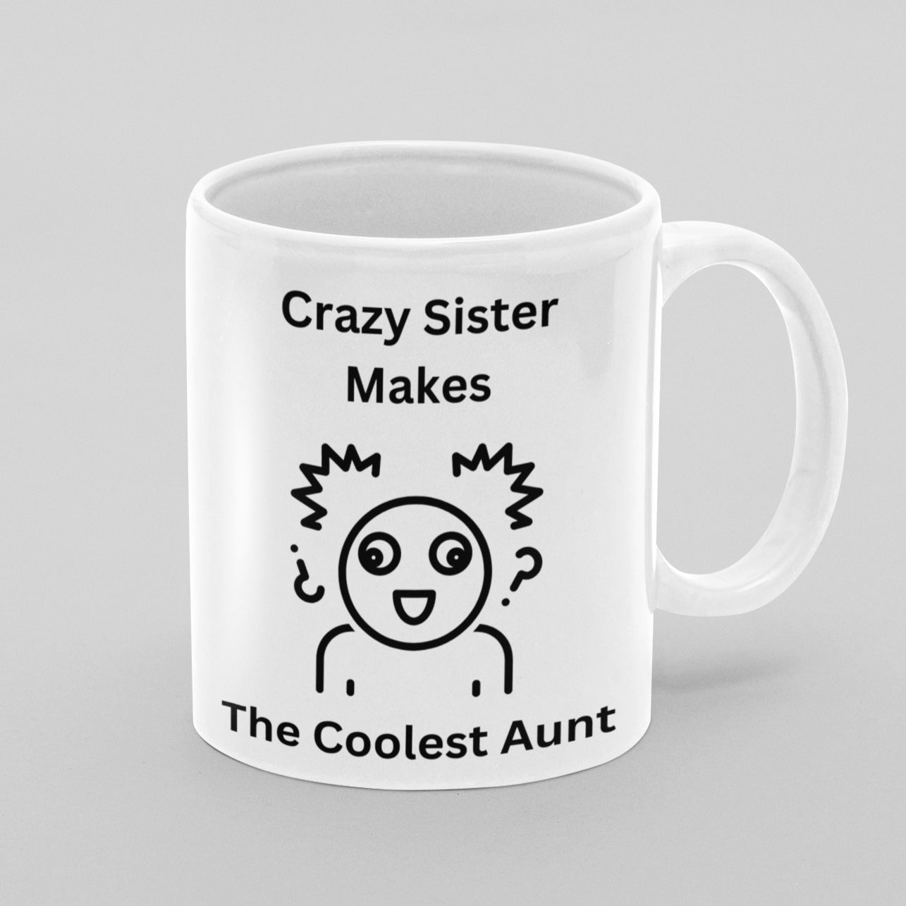 Crazy Sister Makes the Coolest Aunt 11 oz Premium White Dishwasher Safe Ceramic Mug - Gift for Aunties- Da Boss Mango AU -