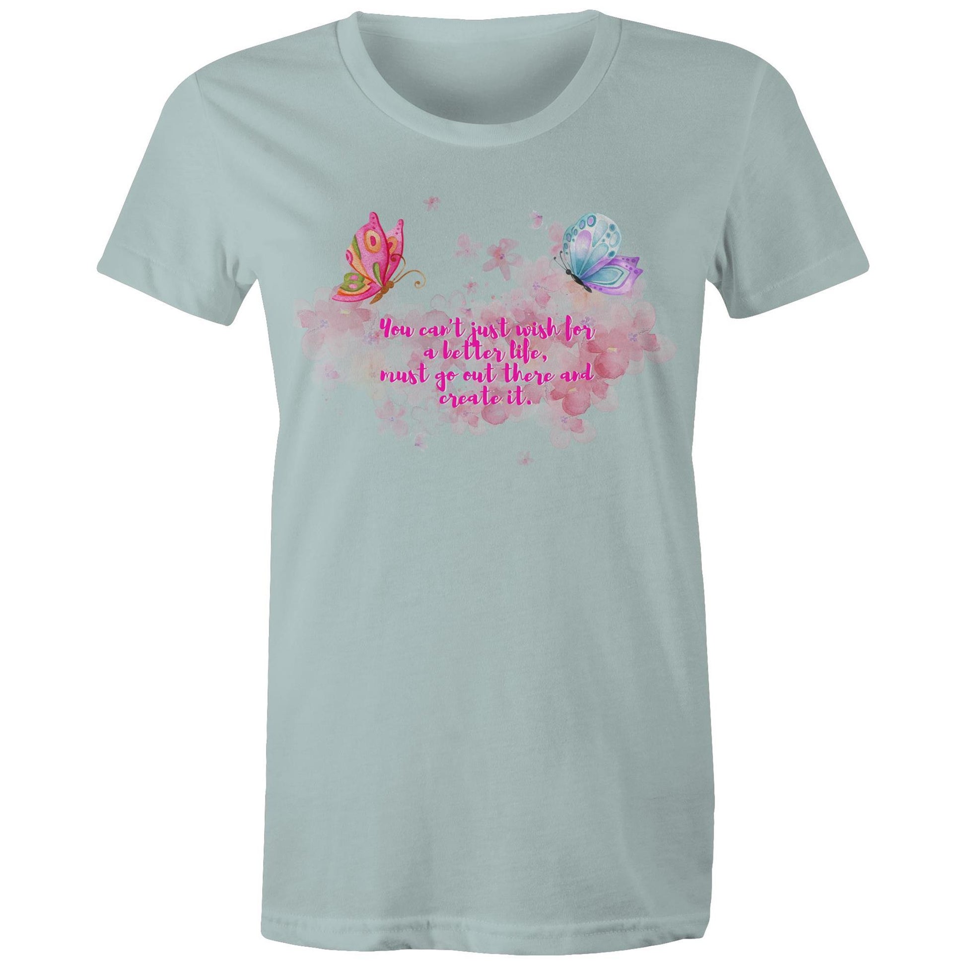 "You can't just wish for a better life, must go out there and create it" Women's T-Shirt - Da Boss Mango AU - Pale Blue