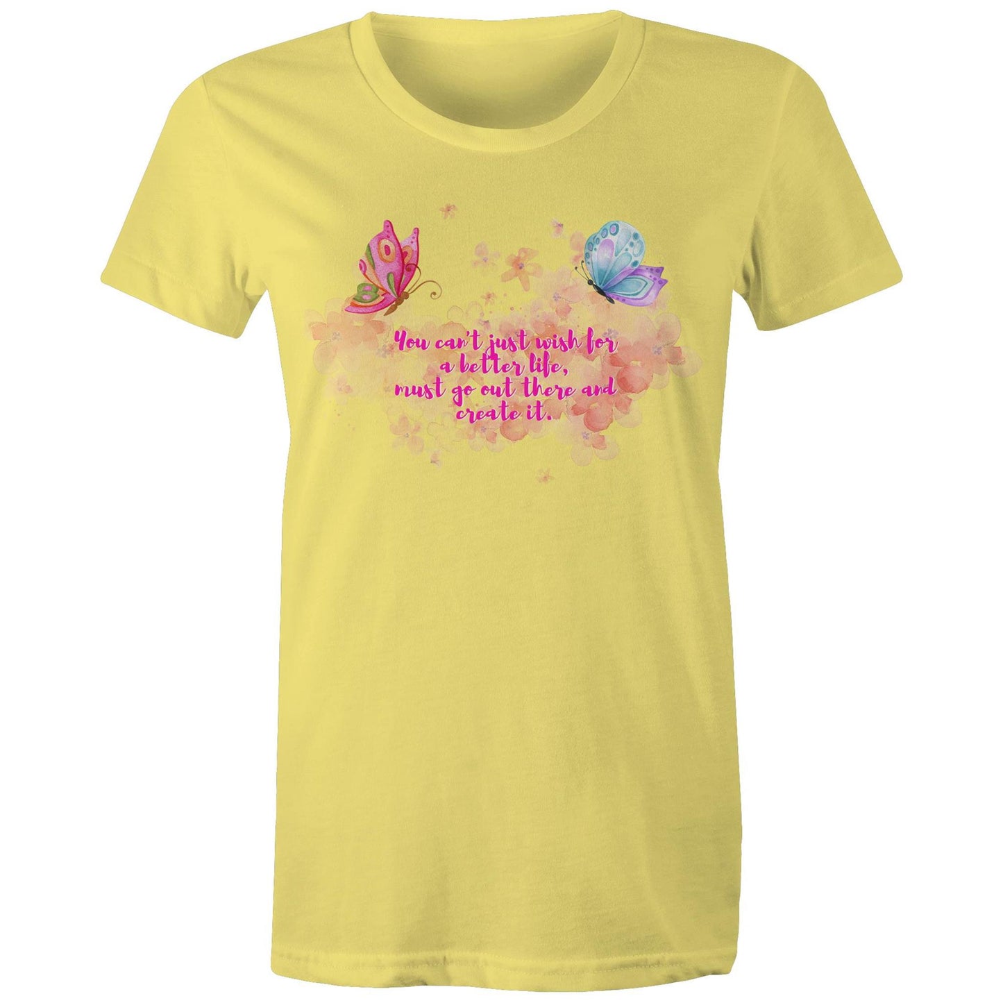 "You can't just wish for a better life, must go out there and create it" Women's Cotton T-Shirt - Da Boss Mango AU - Yellow