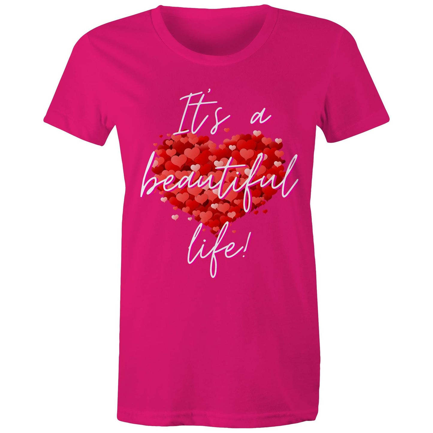 "It's a beautiful life" Women's Cotton T-shirt with special love heart - best gift - Da Boss Mango AU - Fuchsia Pink