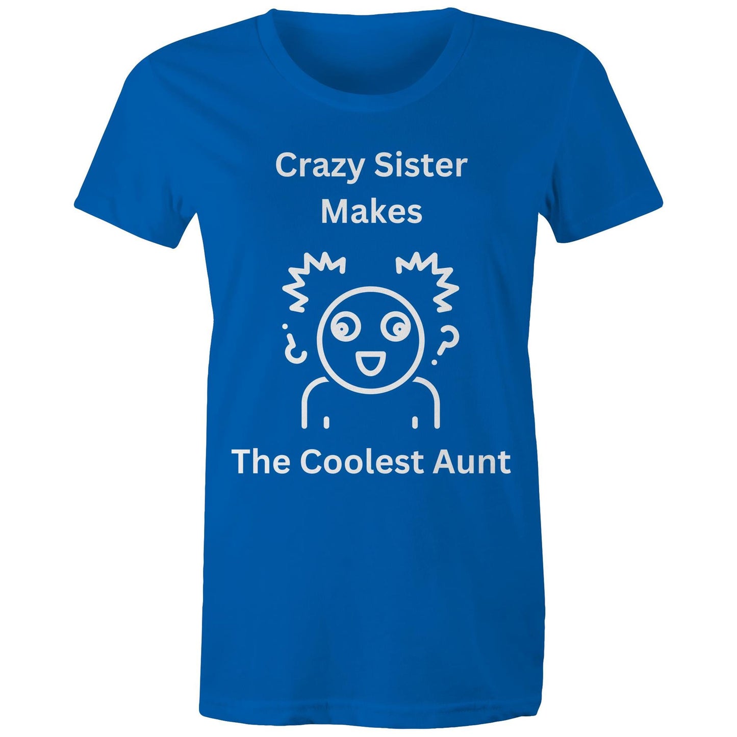 "Crazy Sister Makes the Coolest Aunt" Women's Cotton T-Shirts - Funny Gift for Auntie - Da Boss Mango AU - Bright Royal Blue