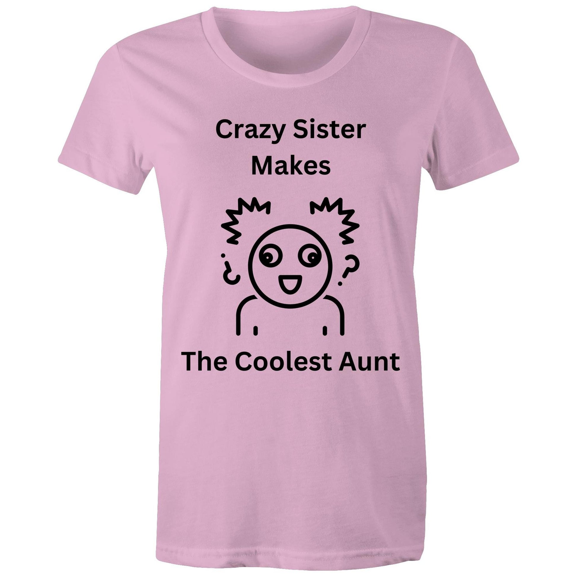 "Crazy Sister Makes the Coolest Aunt" Women's Cotton T-Shirts - Funny but Nice Gift for Auntie - Da Boss Mango AU - Pink