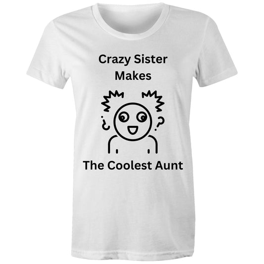 "Crazy Sister Makes the Coolest Aunt" Women's Cotton T-Shirts - Funny but Nice Gift for Auntie - Da Boss Mango AU - White