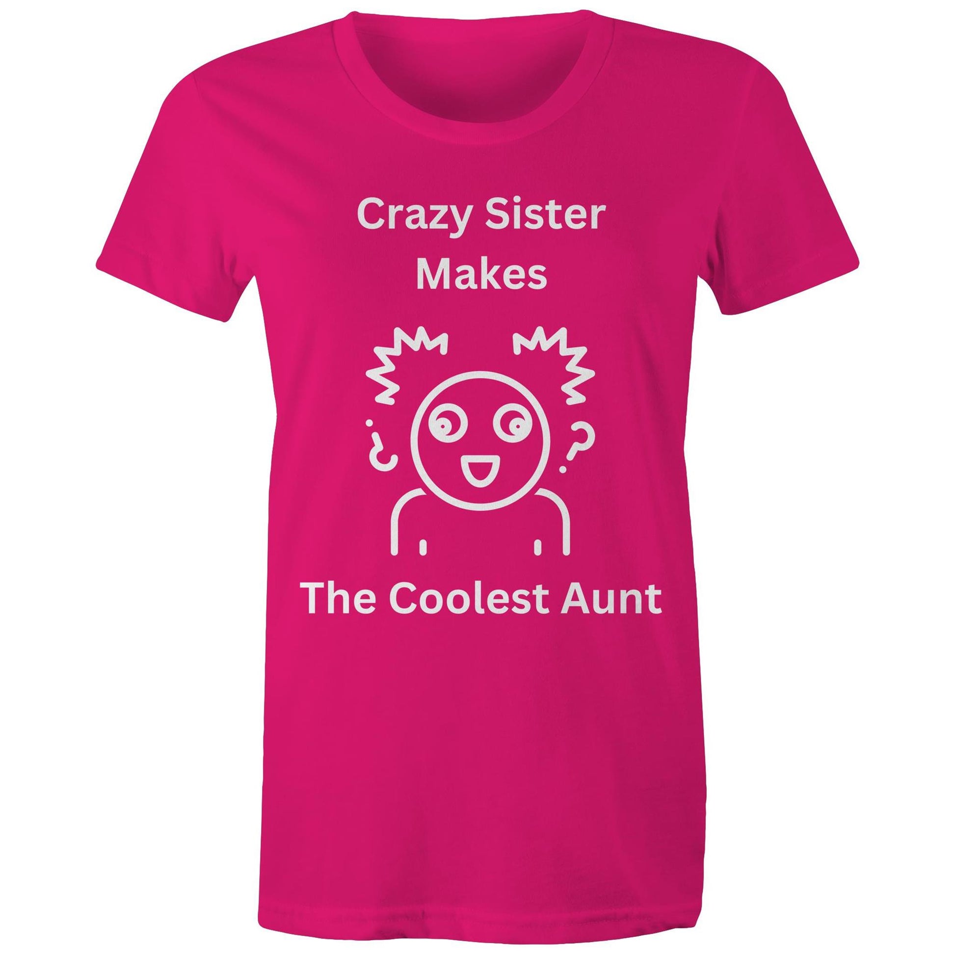 "Crazy Sister Makes the Coolest Aunt" Women's Cotton T-Shirts - Funny Nice Gift for Auntie - Da Boss Mango AU - Fuchsia Pink