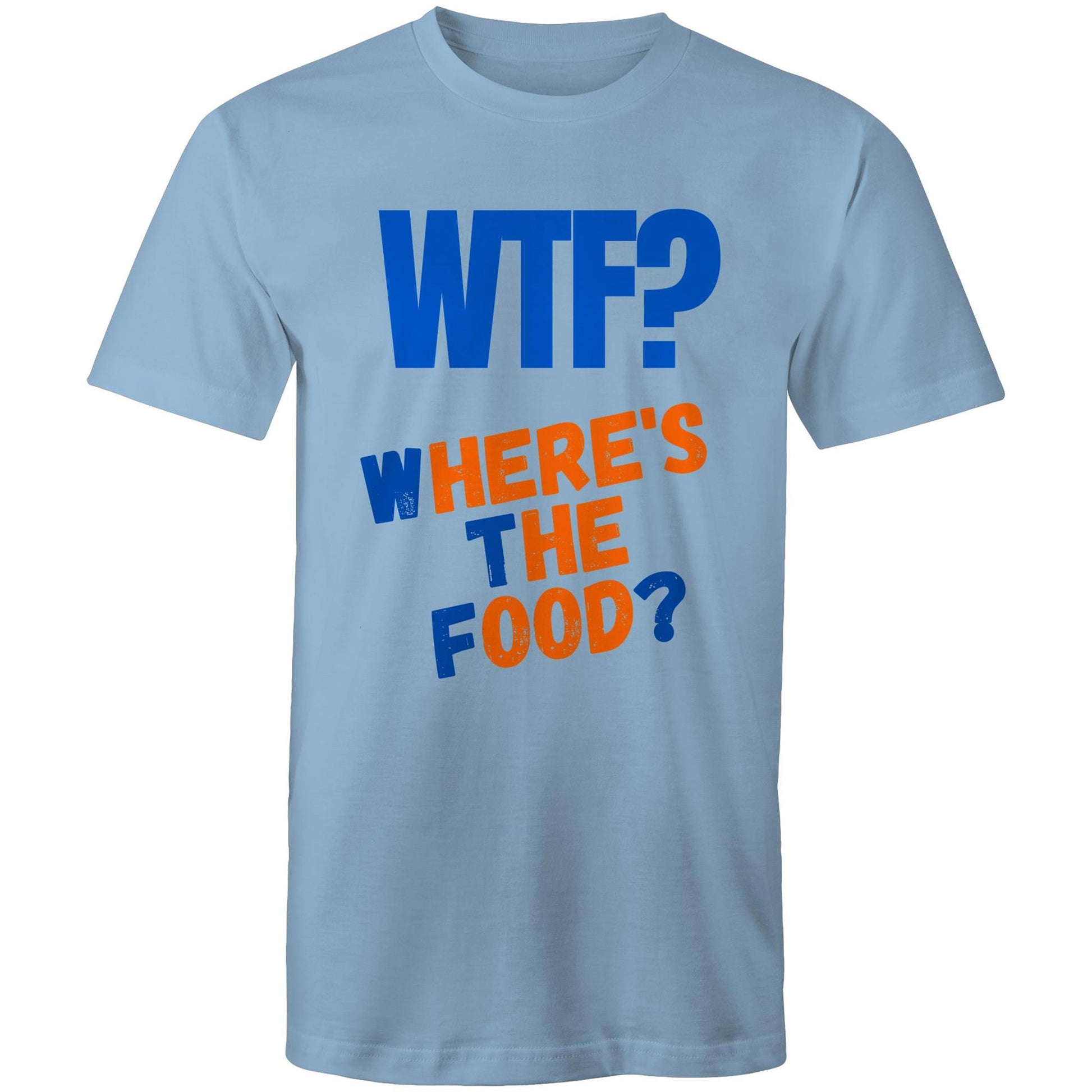 WTF? Where's The Food? Funny Men's Cotton T-Shirt - Size S, M, L, XL, 2XL, 3XL, 4XL, 5XL - Da Boss Mango AU - Carolina Blue