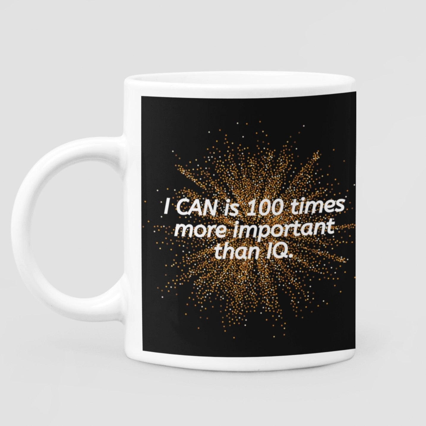 "I CAN is 100 times more important than IQ" 11 oz Premium Ceramic Dishwasher Safe Mug with Positivity - Da Boss Mango AU -